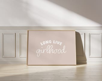 Long Live Girlhood Print, girls nursery wall art, kids room print, playroom prints, beige nursery prints, girl room decor PRINTABLE WALL ART