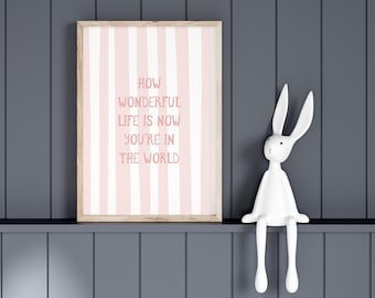 How Wonderful Life Is Nursery Print // pink nursery wall art, girls room print, nursery quote print, playroom wall art, PRINTABLE WALL ART