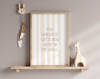 How Wonderful Life Is Nursery Print, neutral nursery wall art, nursery print, nursery quote print, playroom wall art (Digital Download)