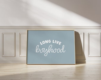 Long Live Boyhood Print, Boys Nursery Wall Art, Play Room Poster (Digital Download)