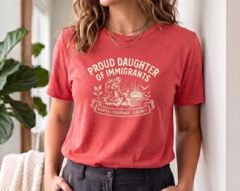 Proud Daughter of Immigrants Shirt — Mother Daughter Graphic Tee | Immigrant Pride T-Shirt | Heritage Gift | Unisex t-shirt