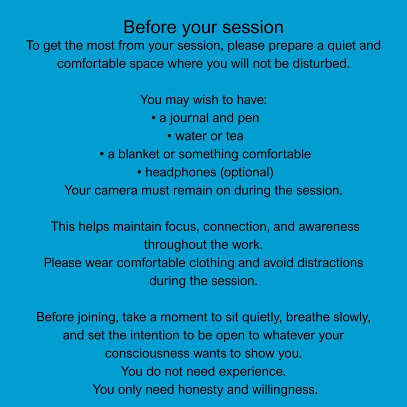 May include: A bright blue informational sign with black text titled Before your session. It lists preparation steps including having a journal, pen, water, tea, a blanket, and headphones, while noting that the camera must remain on during the session.