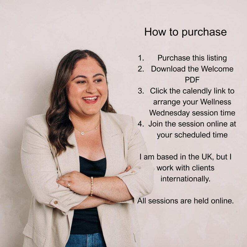 May include: A person wearing a beige blazer over a dark top, with text reading: How to purchase 1. Purchase this listing 2. Download the Welcome PDF 3. Click the calendly link to arrange your Wellness Wednesday session time 4. Join the session online.