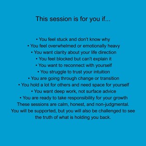 May include: A teal background with white text. The text reads "This session is for you if..." followed by a list of reasons, such as feeling stuck, overwhelmed, or wanting clarity. The text also mentions calm, honest, and non-judgmental sessions.