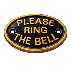 May include: An oval-shaped metal sign with a black background and a raised gold-coloured border. The text "PLEASE RING THE BELL" is embossed in gold-coloured lettering across the centre. Two circular mounting holes are positioned on the sides. dimensional sign, metal door sign, metal door plaque, metal wall plaque, metal entry sign, vintage door sign, vintage door plaque, vintage entry sign, antique door sign, antique door plaque, antique entry sign, rustic door sign, rustic brass plaque,