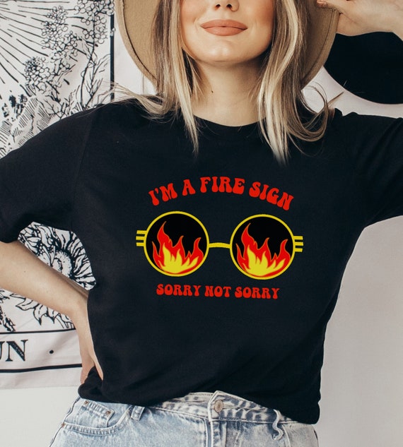 Camisa de signo de fuego Lo siento no lo siento Camisa Elementos