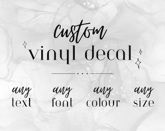 Custom Vinyl Decal Sticker - any font, size and colour