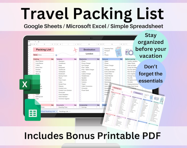 May include: A computer screen displaying a spreadsheet with a travel packing list. The spreadsheet is titled "Packing List" and includes categories for clothing, toiletries, electronics, carry-on, before leaving, and accessories. The spreadsheet is designed to help travelers stay organized before their vacation. The text "Stay organized before your vacation" and "Don't forget the essentials" is displayed on the screen. The image also includes a green Excel icon and a blue Google Sheets icon. The text "Includes Bonus Printable PDF" is displayed at the bottom of the image.