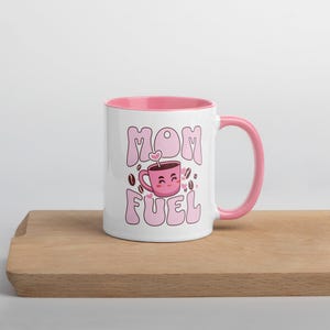 Mom Fuel mug 11oz Cute Mother’s Day Gift, Pink inside and handle, Gift for Coffee Lovers and Moms, Dishwasher Microwave Safe