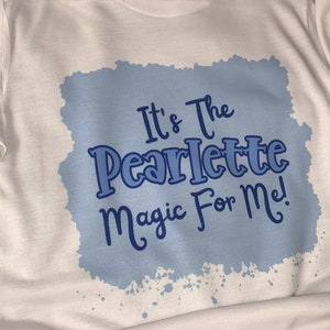 It&#39;s The Pearlette Magic For Me T-shirt