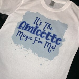 It&#39;s The Amicette Magic For Me T-shirt