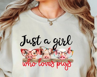 Just a Girl Who Loves Pigs Sweater, Gift for Pig Lover or Piggy Mom, Pig Mama Sweatshirt or Pullover