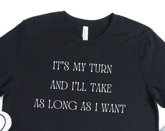 Its My Turn and Ill Take as Long as I Want T-Shirt, T Shirt for Gaming, Board Game Lover TShirt, Funny Gaming Shirt, Game Night Tee