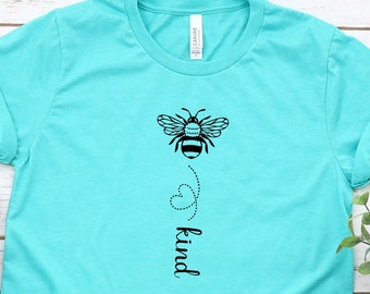 Bee Kind Shirt, Be Kind Shirt, Kindness Shirt, Birthday Gift, Teacher Gift, Valentine  or Teacher's Day Gift, Shirt for Women, Gift for Her