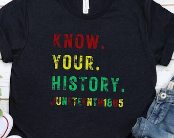 Know Your History Juneteenth T-Shirt, Juneteenth 1865 Tee, Independence Day, Black History T-Shirt, Black Pride, Free-ish Shirt, BLM Shirt