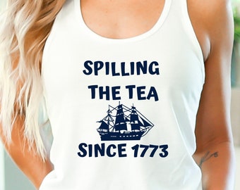 Tanktop mit Aufdruck „Spilling The Tea Since 1773“, Racerback-Top zum 4. Juli, patriotisches Tanktop, USA-Shirt, Boston Tea Party, Tanktop zum Unabhängigkeitstag