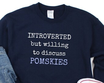 Introverted but Willing to Discuss Pomskies Sweater, Gift for Pomsky Lover, Gift for Pomsky Mom, Pomsky Dad Gift, Cute Pet Lover Sweatshirt