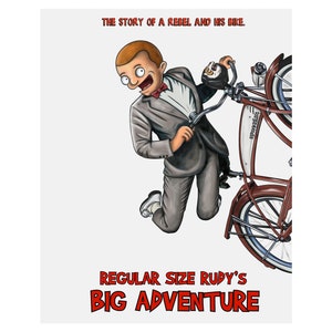 May include: A cartoon illustration of a man in a suit riding a red bicycle. The text "The story of a rebel and his bike" is at the top of the image. The text "Regular Size Rudy's Big Adventure" is at the bottom of the image.
