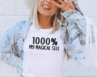1000 Percent My Magical Self Unisex T-Shirt, Empowering Mantra Shirt for Women, Self Respect Quote Tee For Her, Mental Health T-Shirt