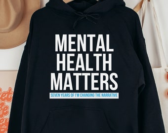 Mental Health Matters Unisex Hoodie, I'm Changing The Narrative 7th Anniversary Hoodie, Mental Health Month Ally Sweatshirt
