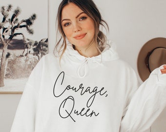 Courage Queen Cursive Unisex Hoodie, Empowering Mantra Sweatshirt for Women, Self Love Quote Hoodie For Her, Female Empowerment Shirt