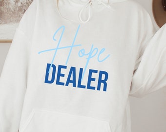 Hope Dealer Unisex Hoodie, Empowering Mantra Sweatshirt for Women, Mental Health Ally Hoodie, Uplifting Quote Hoodie
