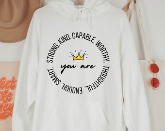 You Are Strong Kind Capable Worthy Unisex Hoodie, Empowering Mantra Sweatshirt for Women, Affirmation Hooded Sweatshirt