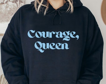 Courage Queen Unisex Hoodie, Empowering Mantra Sweatshirt for Women, Self Love Quote Hoodie For Her, Female Empowerment Shirt