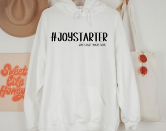 Joystarter Joy Start Your Soul Hoodie, Empowering Mantra Sweatshirt for Women, Finding Joy Hooded UnisexSweatshirt