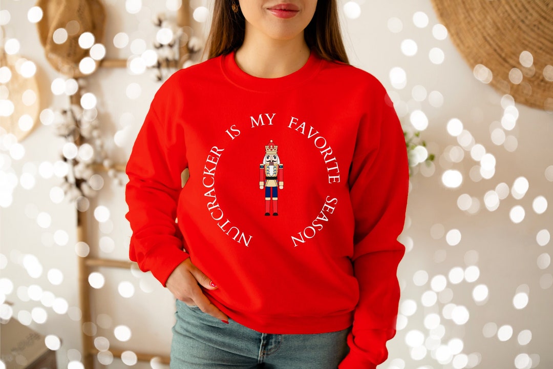 Nutcracker Sweater Nutcracker is My Favorite Season Etsy