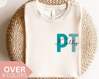 Personalized PT Shirt, Custom PT T-shirt, PT Gift, Physical Therapist Gift, Nurse Appreciation Gift, Physical Therapy Tshirt, Pt T Shirt,Tee