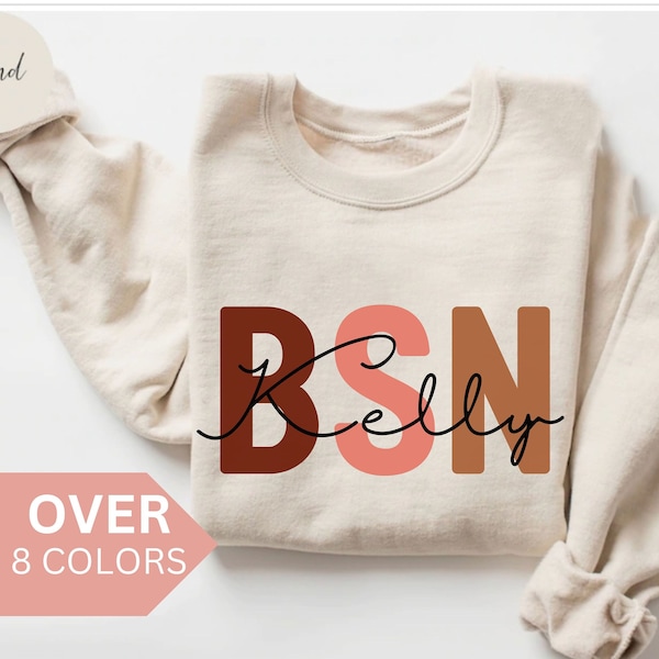 Personalized BSN Sweatshirt, Custom BSN Shirt, BSN Nurse Gift, Nurse Appreciation Gift, Bachelor of Science in Nursing  Crewneck, Pullover