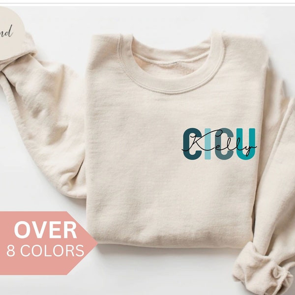 Personalized CICU Nurse Sweatshirt, Custom CICU Nurse Shirt, CICU Nurse Gift,Nurse Appreciation Sweater,Cardiac Intensive Care Unit Pullover