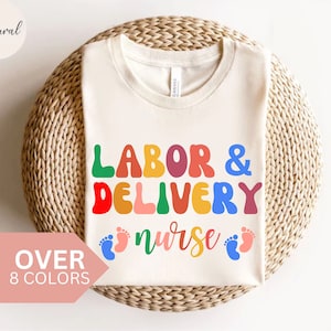 Labor and Delivery Nurse Shirt, L&D Nurse T shirt, Labor and Delivery T-shirt, Labor and Delivery Nurse Gift, Labor and Delivery Tshirt, Tee