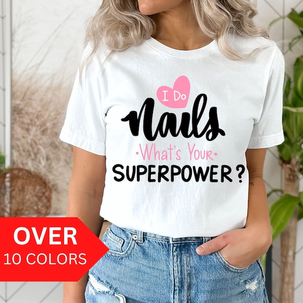 Nail Artist Shirt, Nail Tech Shirt, Nail Technician T-shirt,Gift for Nail Technician,I Do Nails Shirt, Nail Artist T-Shirt, Manicurist Shirt