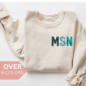 Personalized MSN Sweatshirt, Custom MSN Shirt, MSN Nurse Gift, Nurse Appreciation Gift, Master of Science in Nursing  Crewneck, Pullover
