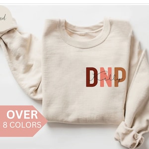 Personalized DNP Nurse Sweatshirt, Custom DNP Nurse Shirt, DNP Nurse Gift, Doctor of Nursing Practice Pullover, Nurse Practitioner Sweater