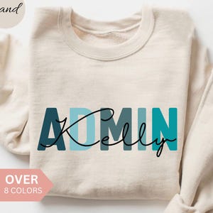 Personalized Administrative Assistant Sweatshirt, Custom Admin Assistant Shirt, Administrative Professionals Gift, Admin Crewneck,Admin Gift