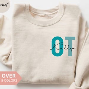 Personalized OT Sweatshirt, Custom OT Nurse Shirt, Occupational Therapy Crewneck, Nurse Appreciation Gift, Occupational Therapist Sweater