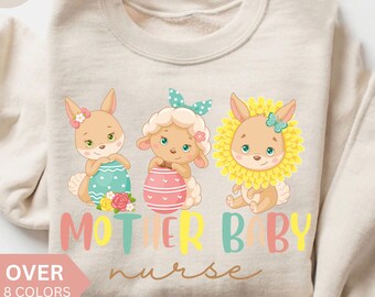 Mother Baby Nurse Easter Sweatshirt, Postpartum Nurse Shirt, NICU Nurse Gift, Postpartum RN Crewneck,Baby Nurse Shirt,Ob Nurse Crewneck,PICU