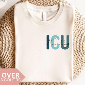 Personalized ICU Nurse Shirt, Custom ICU Nurse Tshirt, ICU Nurse Gift, Nurse Appreciation Gift, Critical Care Nurse T-shirt, Icu Nurse Tee