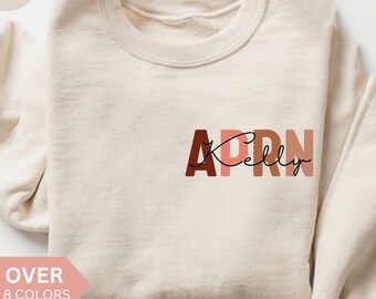 Personalized APRN Nurse Sweatshirt, Custom APRN Nurse Shirt, APRN Nurse Gift, Advanced Practice Registered Nurse Crewneck, Aprn Sweater