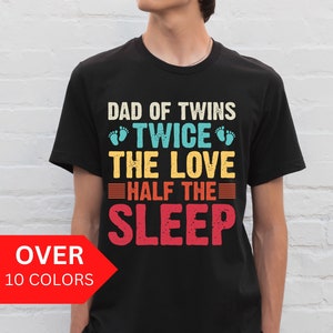 Dad of Twins Shirt, Dad Shirt for Dad of Twins, Father&#39;s Day Shirt, Dad of Twins Twice the Love Half the Sleep Shirt, Funny Dad Shirt Gift