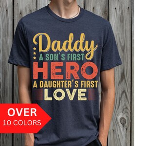 Daddy Shirt, Dad Shirt for father&#39;s Day from Kids, Daddy A Son&#39;s First Hero A Daughter&#39;s First Love T-shirt, Dad Gift,Daddy T-shirt,Dada Tee