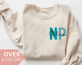 Personalized NP Nurse Sweatshirt, Custom NP Nurse Shirt, NP Nurse Gift, Nurse Practitioner Crewneck, Lpn Nurse Sweater, Nurse Appreciation