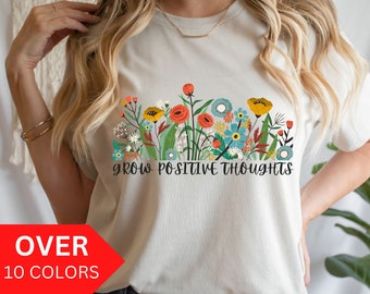 Grow Positive Thoughts Wildflower Shirt, Think Positive Thoughts Botanical T-shirt, Boho Floral Motivational Tshirt, Inspirational Tee