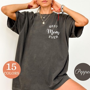 Comfort Colors® Best Mom Ever Shirt, Mama Tshirt, Favorite Mom T-shirt, Mother’s Day Shirt, Mom Appreciation Shirt, Birthday Gift for Mom