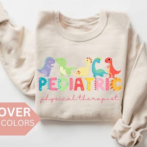 Pediatric Physical Therapist Sweatshirt, Pediatric Physical Therapy Shirt, Pediatric PT Gift, Nurse Appreciation Gift, PTA Crewneck,DPT Gift