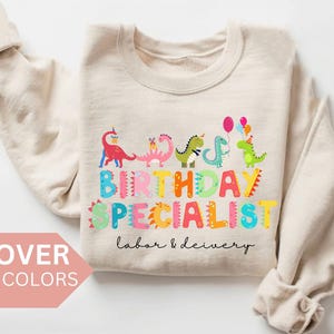 Labor and Delivery Nurse Sweatshirt, L&D Nurse Shirt, Birthday Specialist Crewneck, Labor and Delivery Nurse Gift, Nurse Appreciation Gift