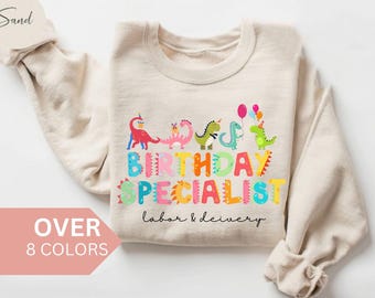Labor and Delivery Nurse Sweatshirt, L&D Nurse Shirt, Birthday Specialist Crewneck, Labor and Delivery Nurse Gift, Nurse Appreciation Gift